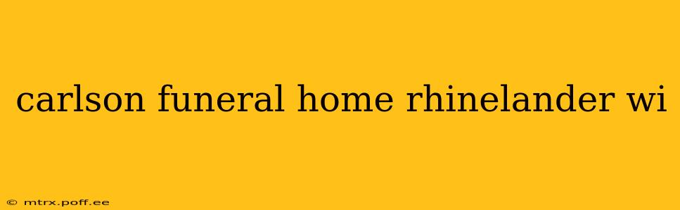 carlson funeral home rhinelander wi