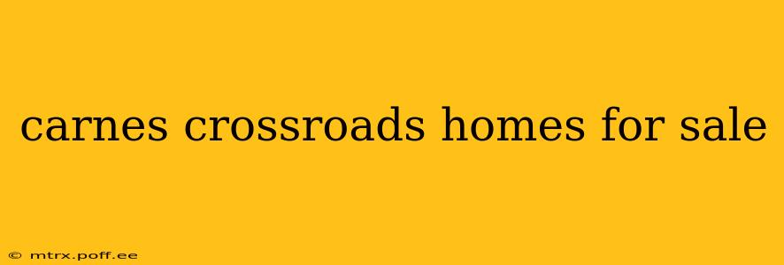 carnes crossroads homes for sale