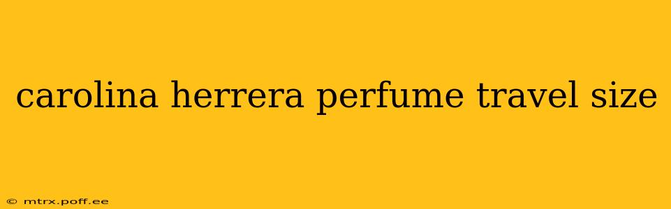 carolina herrera perfume travel size