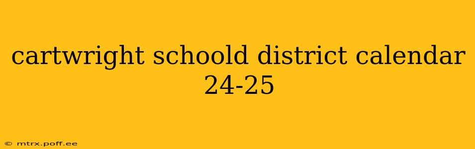 cartwright schoold district calendar 24-25