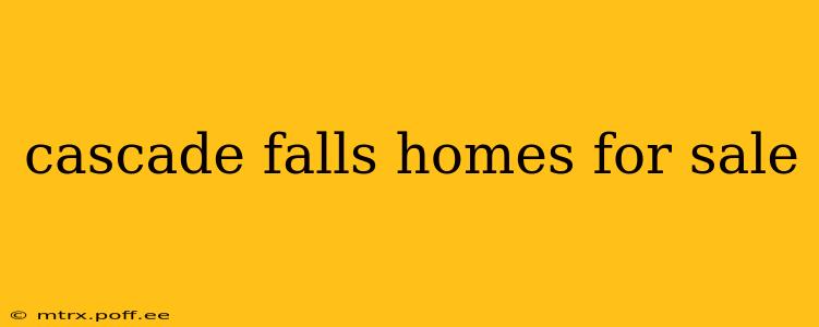 cascade falls homes for sale