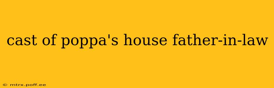 cast of poppa's house father-in-law