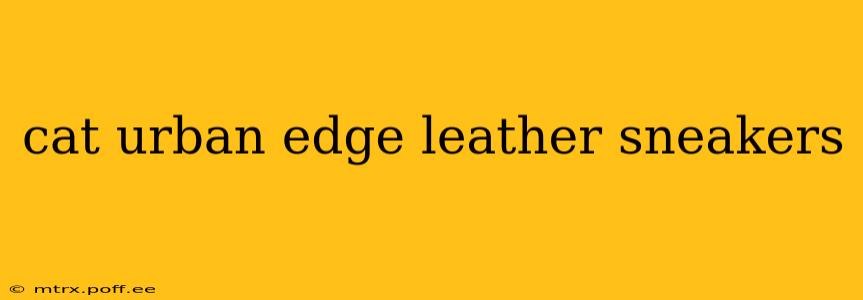cat urban edge leather sneakers