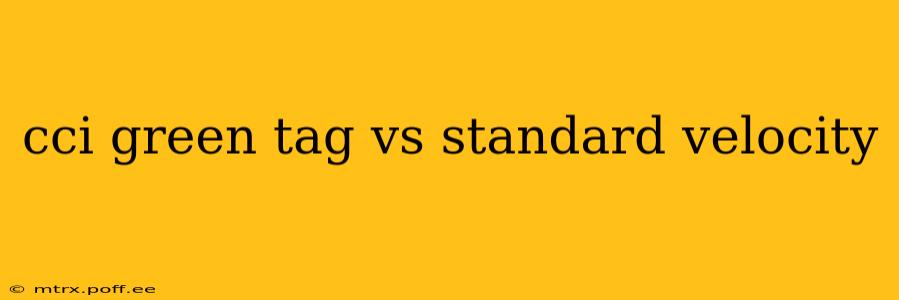 cci green tag vs standard velocity