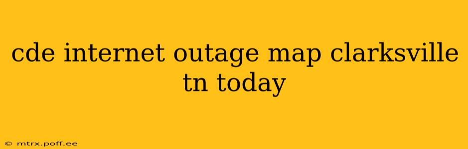 cde internet outage map clarksville tn today