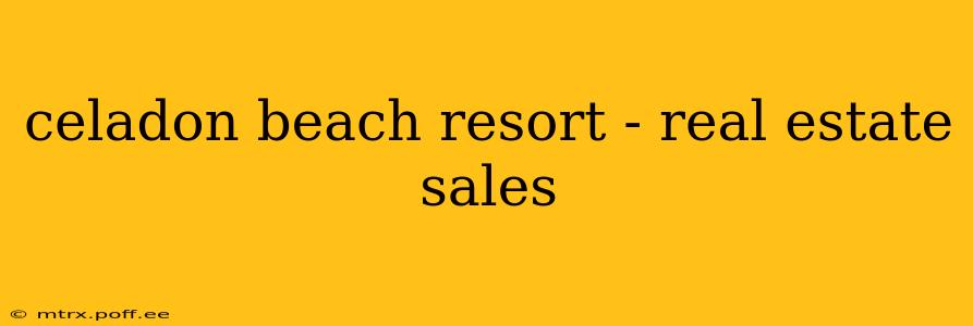 celadon beach resort - real estate sales