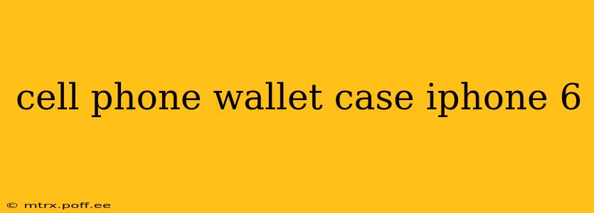 cell phone wallet case iphone 6