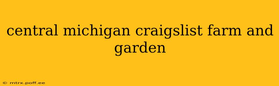 central michigan craigslist farm and garden