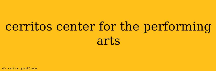 cerritos center for the performing arts