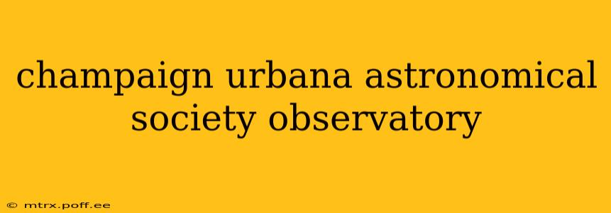 champaign urbana astronomical society observatory