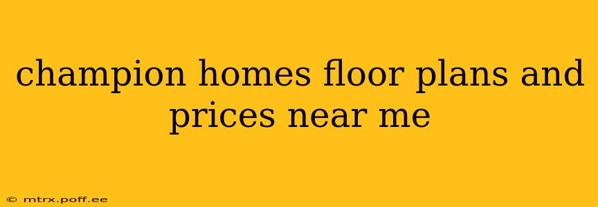 champion homes floor plans and prices near me