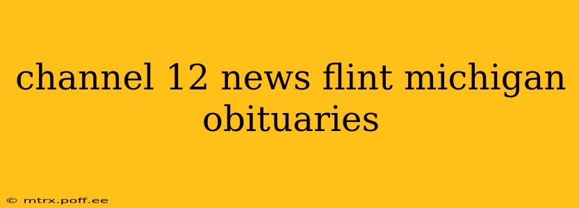 channel 12 news flint michigan obituaries