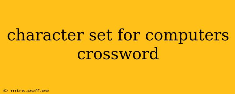 character set for computers crossword