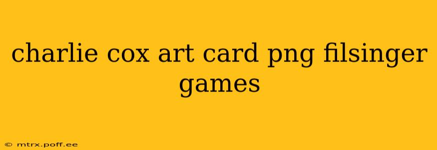 charlie cox art card png filsinger games