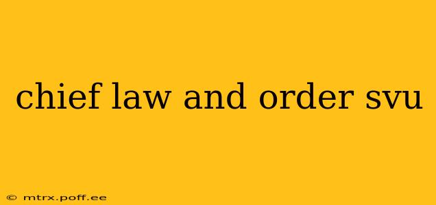 chief law and order svu