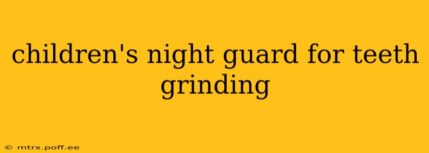 children's night guard for teeth grinding
