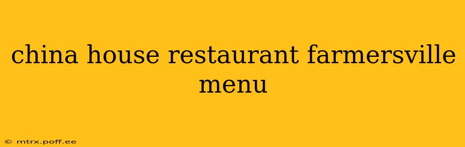 china house restaurant farmersville menu