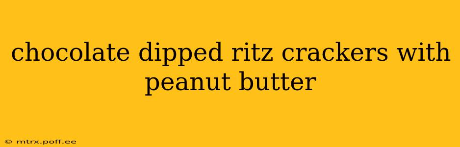 chocolate dipped ritz crackers with peanut butter
