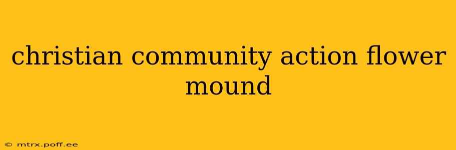 christian community action flower mound
