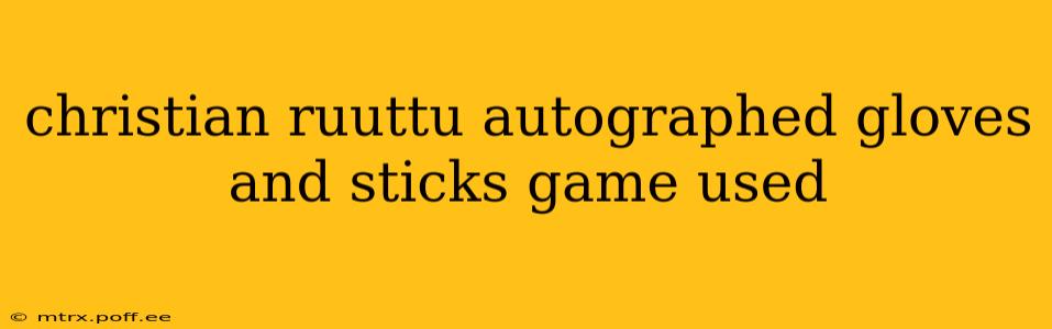 christian ruuttu autographed gloves and sticks game used