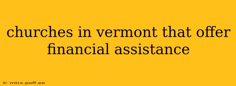 churches in vermont that offer financial assistance