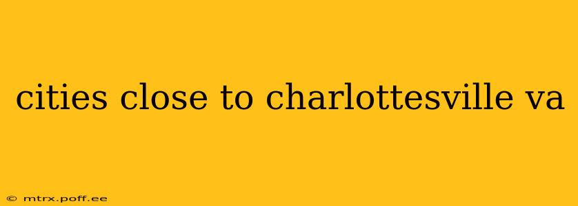 cities close to charlottesville va