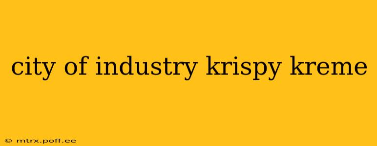 city of industry krispy kreme