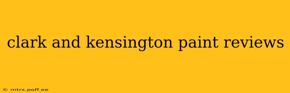 clark and kensington paint reviews
