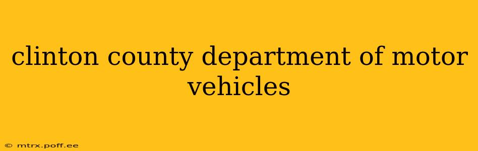 clinton county department of motor vehicles