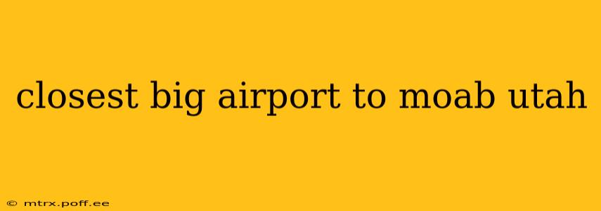 closest big airport to moab utah