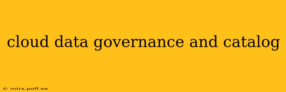 cloud data governance and catalog