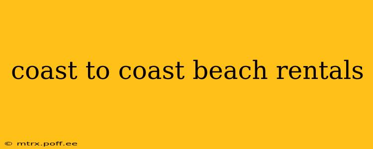 coast to coast beach rentals