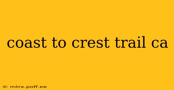 coast to crest trail ca