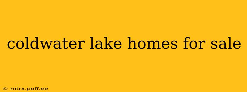 coldwater lake homes for sale