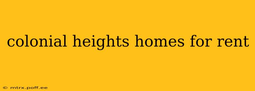 colonial heights homes for rent