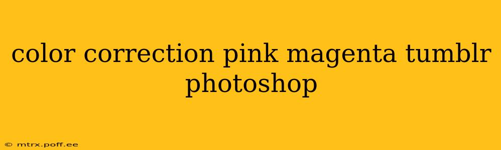 color correction pink magenta tumblr photoshop