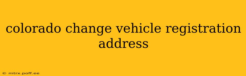 colorado change vehicle registration address