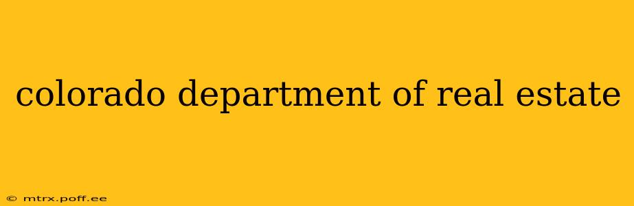 colorado department of real estate