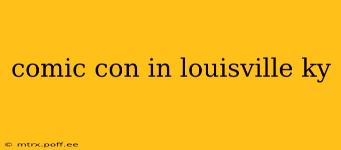 comic con in louisville ky
