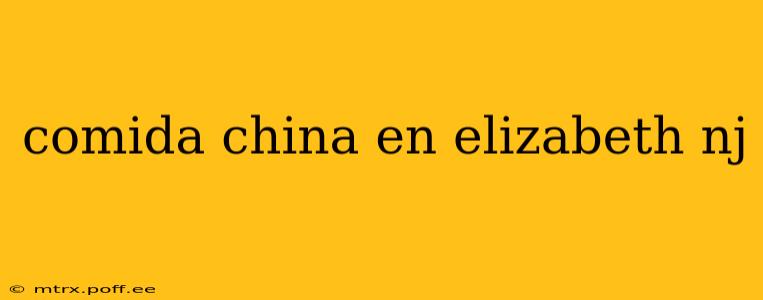 comida china en elizabeth nj
