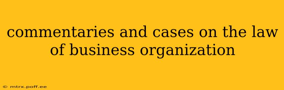 commentaries and cases on the law of business organization