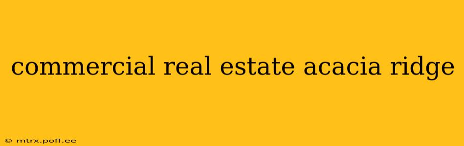 commercial real estate acacia ridge