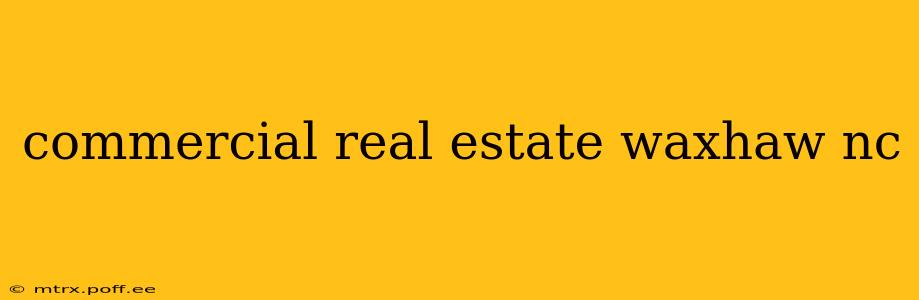 commercial real estate waxhaw nc