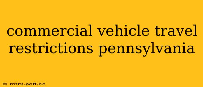 commercial vehicle travel restrictions pennsylvania