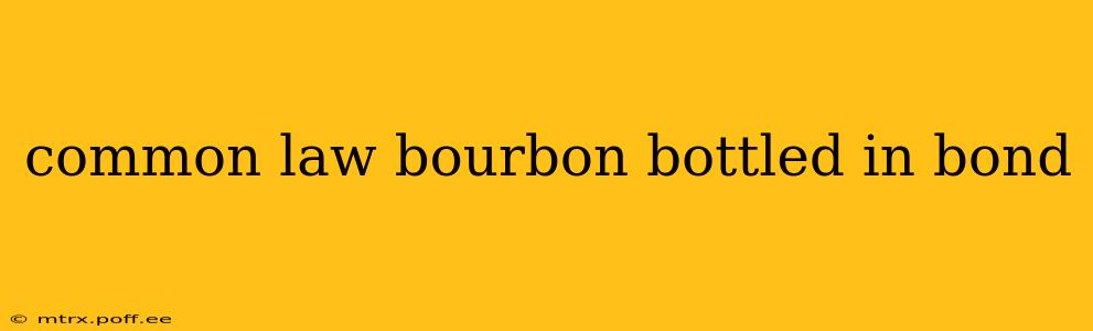 common law bourbon bottled in bond