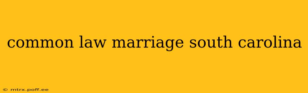common law marriage south carolina