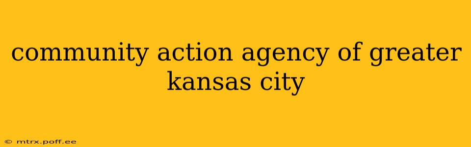community action agency of greater kansas city