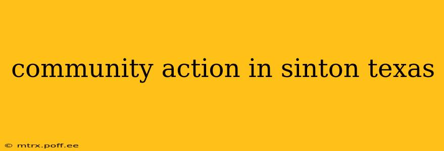 community action in sinton texas