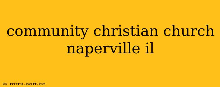 community christian church naperville il