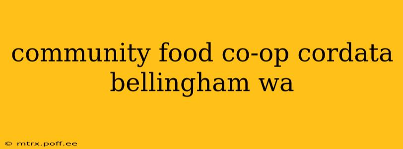 community food co-op cordata bellingham wa